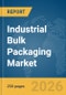 Industrial Bulk Packaging Market Global Report 2026 - Product Image