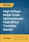 High-Voltage Metal-Oxide-Semiconductor Field-Effect Transistor Market Global Report 2026 - Product Thumbnail Image