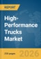 High-Performance Trucks Market Global Report 2026 - Product Image