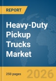 Heavy-Duty Pickup Trucks Market Global Report 2026- Product Image