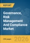 Governance, Risk Management And Compliance Market Global Report 2026 - Product Thumbnail Image