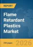 Flame Retardant Plastics Market Global Report 2026- Product Image