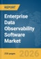 Enterprise Data Observability Software Market Global Report 2026 - Product Image