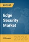 Edge Security Market Global Report 2026 - Product Thumbnail Image