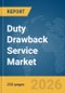 Duty Drawback Service Market Global Report 2026 - Product Thumbnail Image