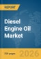 Diesel Engine Oil Market Global Report 2026 - Product Thumbnail Image