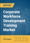 Corporate Workforce Development Training Market Global Report 2026 - Product Thumbnail Image