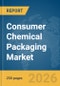Consumer Chemical Packaging Market Global Report 2026 - Product Thumbnail Image