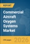 Commercial Aircraft Oxygen Systems Market Global Report 2026 - Product Thumbnail Image