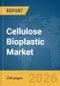 Cellulose Bioplastic Market Global Report 2026 - Product Thumbnail Image