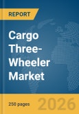 Cargo Three-Wheeler Market Global Report 2026- Product Image