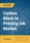 Carbon Black In Printing Ink Market Global Report 2026 - Product Thumbnail Image