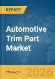 Automotive Trim Part Market Global Report 2026- Product Image