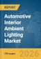 Automotive Interior Ambient Lighting Market Global Report 2026 - Product Image