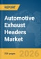 Automotive Exhaust Headers Market Global Report 2026 - Product Thumbnail Image