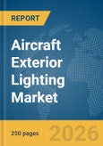 Aircraft Exterior Lighting Market Global Report 2026- Product Image
