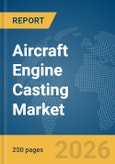 Aircraft Engine Casting Market Global Report 2026- Product Image