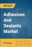 Adhesives And Sealants Market Global Report 2026- Product Image
