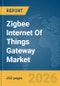 Zigbee Internet Of Things (IoT) Gateway Market Global Report 2026 - Product Thumbnail Image