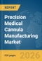 Precision Medical Cannula Manufacturing Market Global Report 2026 - Product Thumbnail Image