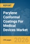Parylene Conformal Coatings For Medical Devices Market Global Report 2026 - Product Thumbnail Image