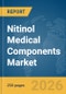 Nitinol Medical Components Market Global Report 2026 - Product Thumbnail Image