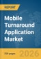 Mobile Turnaround Application (App) Market Global Report 2026 - Product Thumbnail Image