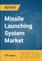 Missile Launching System Market Global Report 2026 - Product Thumbnail Image