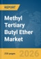 Methyl Tertiary Butyl Ether Market Global Report 2026 - Product Thumbnail Image