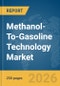 Methanol-To-Gasoline Technology Market Global Report 2026 - Product Thumbnail Image