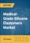 Medical-Grade Silicone Elastomers Market Global Report 2026 - Product Thumbnail Image