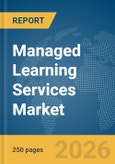 Managed Learning Services Market Global Report 2026- Product Image