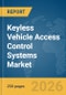 Keyless Vehicle Access Control Systems Market Global Report 2026 - Product Thumbnail Image