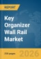 Key Organizer Wall Rail Market Global Report 2026 - Product Thumbnail Image