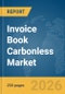 Invoice Book Carbonless Market Global Report 2026 - Product Image