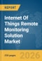 Internet Of Things (IoT) Remote Monitoring Solution Market Global Report 2026 - Product Thumbnail Image