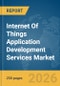 Internet Of Things (IoT) Application Development Services Market Global Report 2026 - Product Image
