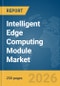 Intelligent Edge Computing Module Market Global Report 2026 - Product Thumbnail Image