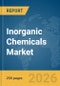 Inorganic Chemicals Market Global Report 2026 - Product Thumbnail Image