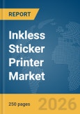 Inkless Sticker Printer Market Global Report 2026- Product Image