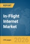 In-Flight Internet Market Global Report 2026 - Product Image