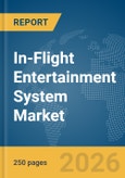 In-Flight Entertainment System Market Global Report 2026- Product Image