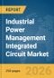 Industrial Power Management Integrated Circuit (IC) Market Global Report 2026 - Product Image