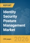 Identity Security Posture Management Market Global Report 2026 - Product Thumbnail Image
