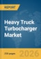 Heavy Truck Turbocharger Market Global Report 2026 - Product Thumbnail Image