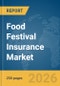 Food Festival Insurance Market Global Report 2026 - Product Image