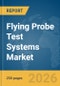 Flying Probe Test Systems Market Global Report 2026 - Product Thumbnail Image