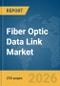Fiber Optic Data Link Market Global Report 2026 - Product Thumbnail Image