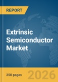 Extrinsic Semiconductor Market Global Report 2026- Product Image