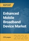 Enhanced Mobile Broadband (eMBB) Device Market Global Report 2026 - Product Thumbnail Image